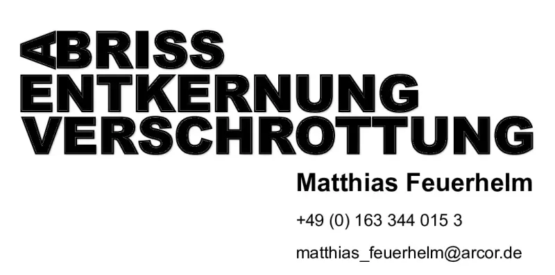 Abriss Entkernung Verschrottung Matthias Feuerhelm
